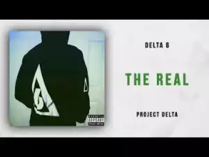 Delta 6 - The Real